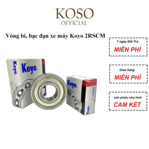 Vòng bi bạc đạn xe máy Koyo 2RSCM KOSO chính hãng japan đủ size với 2 nắp bằng cao su