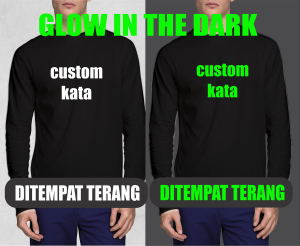 Kaos Custom Glow In The Dark (Nyala dalam Gelap) tangan panjang