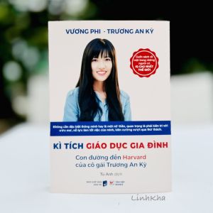 Kì Tích Giáo Dục Gia Đình - Con Đường Đến Harvard Của Cô Gái Trương An Kỳ - Sách nuôi dạy con - Tân Việt