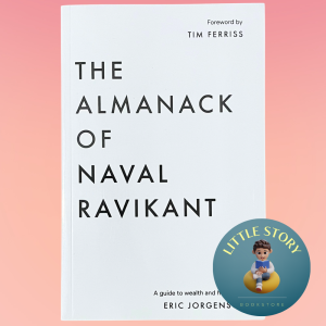The Almanack of Naval Ravikant: A Guide to Wealth and Happiness By Eric Jorgenson