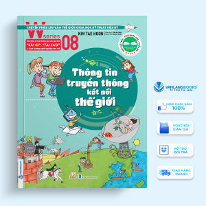 Sách - W Series 08 : Thông Tin Truyền Thông Kết Nối Thế Giới-Vanlangbooks
