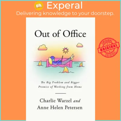 Out of Office : The Big Problem and Bigger Promise of Working from Home by Charlie Warzel (US edition hardcover)