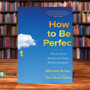 How to Be Perfect: The Correct Answer to Every Moral Question by Michael Schur [High Quality Paperback]