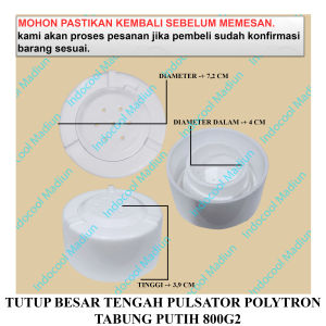 800G2 TUTUP / COVER PULSATOR MESIN CUCI / TUTUP BESAR TENGAH PULSATOR POLYTRON TABUNG PUTIH 800G2