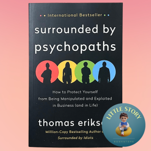Surrounded by Psychopaths: How to Protect Yourself from Being Manipulated and Exploited in Business By Thomas Erikson