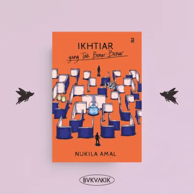 BUKUAKIK - Ikhtiar yang Tak Benar-Benar - Nukila Amal (Gramedia) - Buku Novel