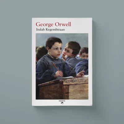 George Orwell - Itulah Kegembiraan (Such Such Were the Joys)