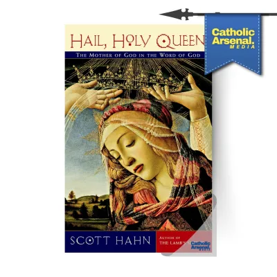 Hail Holy Queen: The Mother of God in the Word of God