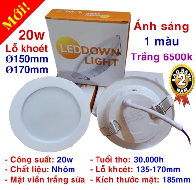 Đèn âm trần 9w (phi 90mm) 12w (phi 110mm) 20w (phi 150mm)/ Ánh sáng: 3 màu 1 màu (trắng 6500k trung tính 4000k)