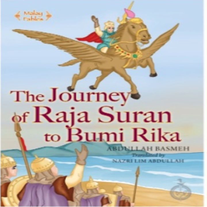 Malay Fables : The Journey Of Raja Suran To Bumi Rika