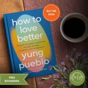 How to Love Better: The Path to Deeper Connection Through Growth Kindness and Compassion - PB