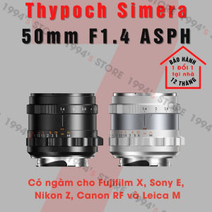 Ống kính Thypoch Simera 50mm F1.4 ASPH for Full-Frame dành cho Sony E Nikon Z Canon R Fujifilm X và Leica M
