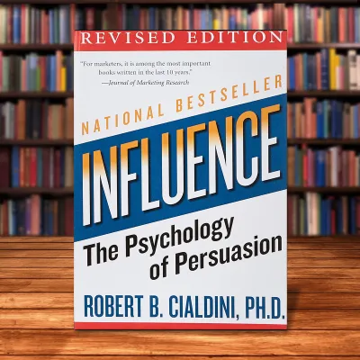 Influence: The Psychology of Persuasion (Collins Business Essentials) Robert B. Cialdini