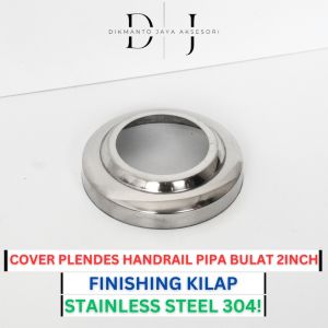 Cover Plendes Handrailing Pipa Bulat 2 Inch Stainless Steel 304 (Topi)(Ring)(Dop)