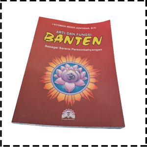Buku Arti Dan Fungsi Banten Sebagai Sarana Persembahyangan Agama Hindu I Nyoman Mider Adnyana