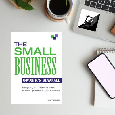 The Small Business Owners Manual: Everything You Need to Know to Start Up and Run Your Business
