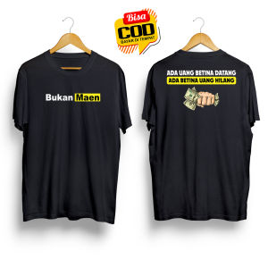 Kaos Ada Uang Betina Datang Ada Betina Uang Hilang Bukan Maen New ub cloth
