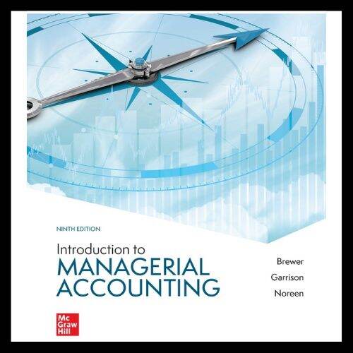 [PRINTED] Introduction To Managerial Accounting By Peter C. Brewer #9 ...