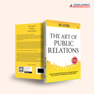 Buku The Art Of Public Relations : 6 Cara Praktis Membangun Dan Mengembangkan Citra Positif Dan Hubungan Yang Bonafide - Anak Hebat Indonesia