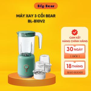 Máy Xay Sinh Tố 3 cối Đa Năng 3 in 1 Bear BL-B10V2 Xay Thực Phẩm Nghiền Hạt Bản Quốc Tế Bảo Hành 18 Tháng