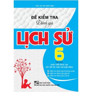 Sách - Đề kiểm tra đánh giá Lịch Sử 6 bám sát sách giáo khoa - chân trời sáng tạo - kết nối tri thức
