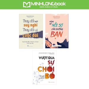 Sách: Combo 3 Cuốn Giải Phóng Bản Thân: Thay Đổi Một Suy Nghĩ Thay Đổi Cả Cuộc Đời + Đừng Để Nỗi Sợ Cản Đường Bạn + Vượt Qua Sự Chối Bỏ