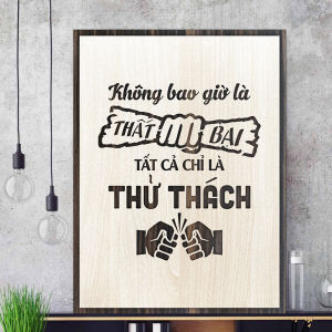 Tranh gỗ 3D cắt lớp – Không bao giờ là thất bại tất cả chỉ là thử tháchcâu nói kinh điển truyền cảm hứng mạnh mẽ cho bất kỳ ai đang gặp khó khăn vấp ngã hay hoài nghi về con đường mình đang đi.