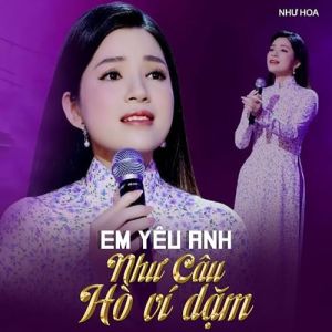 CD - Dân Ca Xứ Nghệ : Em Yêu Anh Như Câu Hò Ví Dặm ( ca sĩ Như Hoa)
