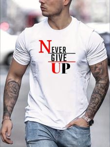 New Mens Never Give up Graphic T-Shirt Summer Round Neck Top High-Quality Comfort Fitness Sports Top Breathable Men Clothing