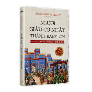 Sách - Người Giàu Có Nhất Thành Babylon (George Samuel Clason) - Tư Duy Làm Giàu Hay Nhất Mọi Thời Đại