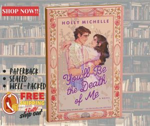 Youll Be the Death of Me: A Novel