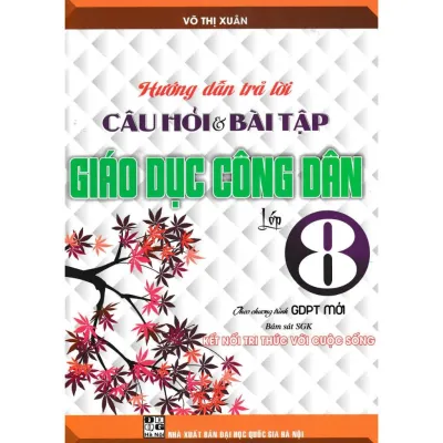 Sách - Hướng Dẫn Trả Lời Câu Hỏi Và Bài Tập Giáo Dục Công Dân Lớp 8 - Bám Sát SGK Kết Nối Tri Thức - Hồng Ân