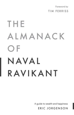 The Almanack of Naval Ravikant: A Guide to Wealth and Happiness Paperback