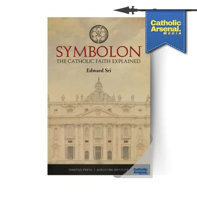 Symbolon : The Catholic Faith Explained
