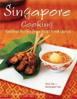 Singapore cooking: Fabulous recipes from Asias food capital