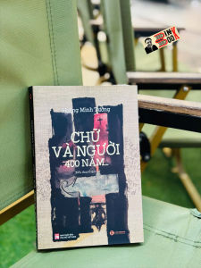 CHỮ VÀ NGƯỜI 400 NĂM – Hoàng Minh Tường – Thái Hà Books