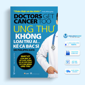 Sách - Ung Thư Không Loại Trừ Ai Kể Cả Bác Sĩ - Vanlangbooks