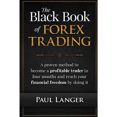 The Black Book of Forex Trading: A Proven Method to Become a Profitable Trader in Four Months and R