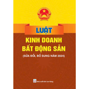 Sách - Luật Kinh Doanh Bất Động Sản - Sửa Đổi Bổ Sung Năm 2024 - ND