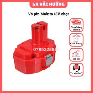 Vỏ pin Makita 9.6V-12V-14.4V-18V chọt sử dụng cho máy nhật bãi