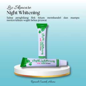 SUDAH TERBUKTI!!! SALEP FLEK MEMBANDEL PALING AMPUH - Liz SkinCare - Krim Malam / Night Whitening Cream - night whitening dr.liz salep malam/salep flek ampuh - Penghilang Flek Hitam Membandel di Wajah - Salep Flek Hitam di Wajah