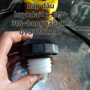 Nắp dầu  nắp bình dầu k200k250 bongo3 Huyndai 1t25 1 tấn  potter 2 - suzuki 7 tạ  loại xoáy ko khóa