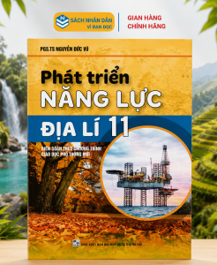 Sách - Phát Triển Năng Lực Địa Lí 11 - Biên soạn theo chương trình GDPT mới - ndbooks