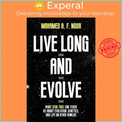 Live Long and Evolve : What Star Trek Can Teach Us about Evolution Geneti by Mohamed A. F. Noor (US edition hardcover)