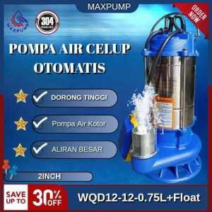 MAXPUMP POMPA CELUP AIR KOTOR BERSIH POMPA CELUP AIR KOTOR 1PHASE POMPA OTOMATIS 1.1kw 0.75kw POMPA CELUP STAINLESS 220V