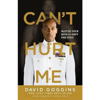 Cant Hurt Me: Master Your Mind and Defy the Odds by David Goggins.