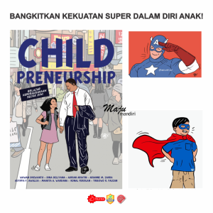 child preneurship belajar kewirausahaan sejak dini MAJU MANDIRI SUKAMAJU duta media tama Sebuah Buku Panduan Praktis Bagi Orang Tua dan Guru Pendidik untuk Menumbuh Kembangkan Jiwa Super Hero Dalam Diri Anak Jiwa Entrepreneurship Pengembangan Karakter