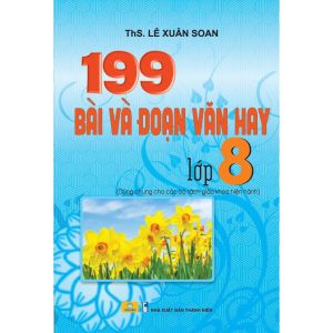 Sách - 199 Bài Và Đoạn Văn Hay Lớp 8 - Biên Soạn Theo Chương Trình GDPT mới - ndbooks