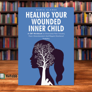 Healing Your Wounded Inner Child by Maria Clarke[High Quality Paperback]
