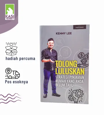 ( Kasi Terbit ) Buku Tolong Luluskan: Strategi Pinjaman Rumah yang Anda Belum Tahu - Kenny Lee - Teknik kewangan dalam - Kasi Terbit membeli rumah